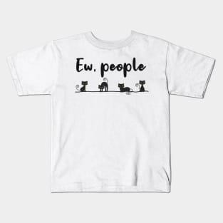 Ew People Funny Black Cat Kids T-Shirt